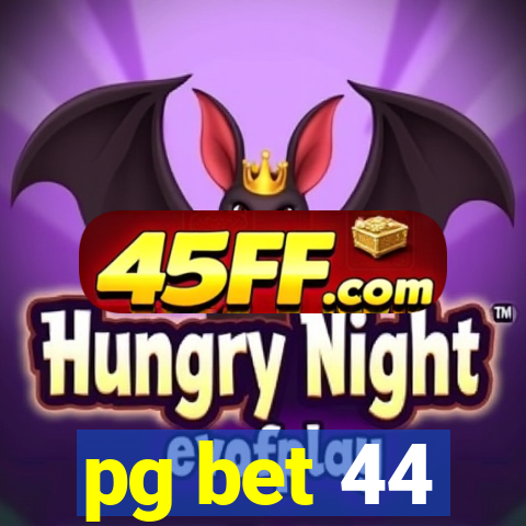 pg bet 44